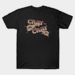 Cray Cray T-Shirt